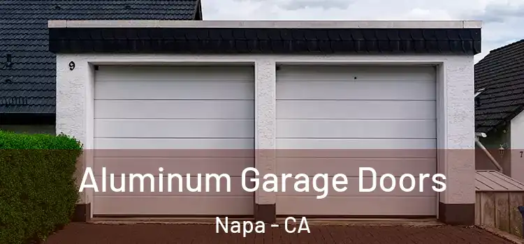 Aluminum Garage Doors Napa - CA