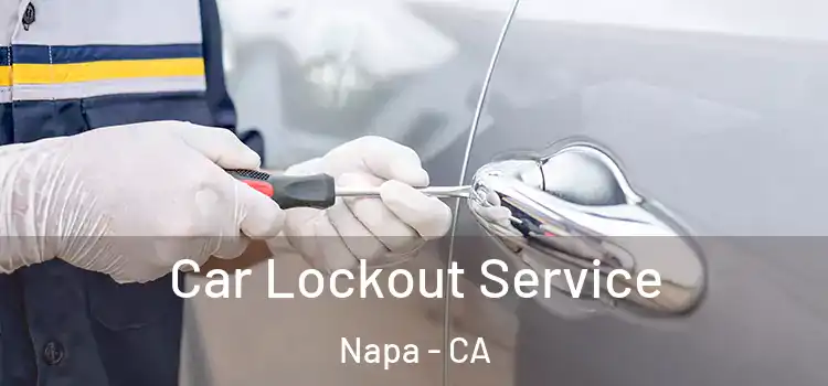  Car Lockout Service Napa - CA