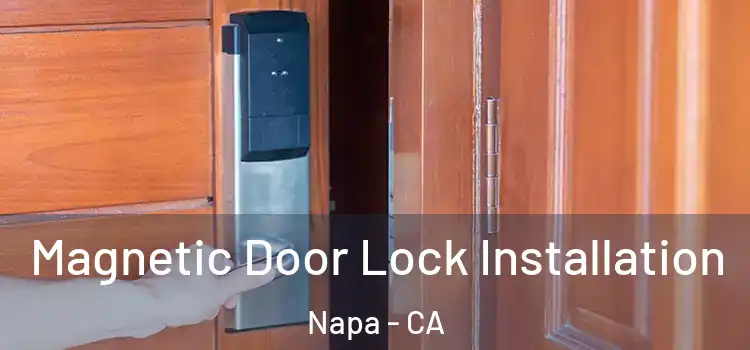  Magnetic Door Lock Installation Napa - CA